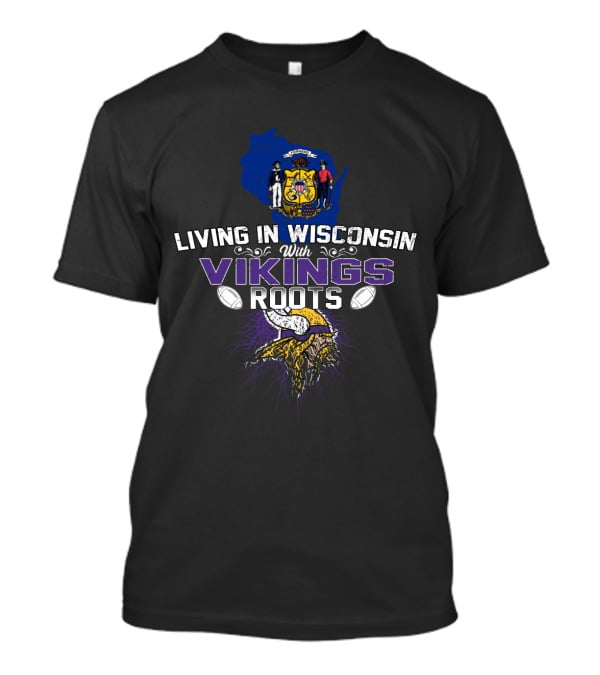Living In Wisconsin With Vikings Roots Wisconsin State Outline Viking Symbol NFL Football T-Shirt
