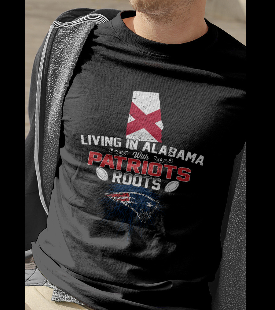 Living In Alabama With Patriots Roots Featuring Alabama State Flag And Football Elements T-Shirt