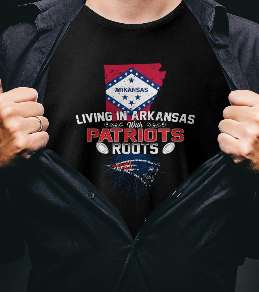Living In Arkansas With Patriots Roots Arkansas Flag NFL Football Patriots T-Shirt