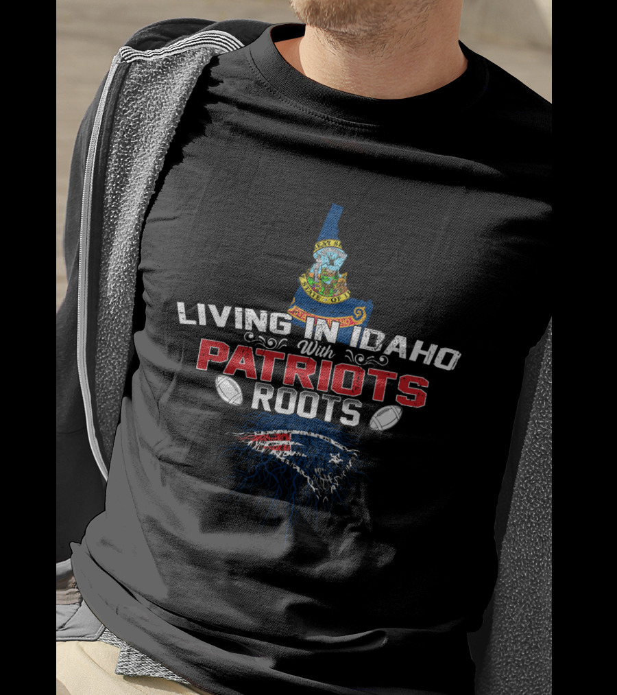Living In Idaho With Patriots Roots Football Logo And Idaho State Seal Connection T-Shirt