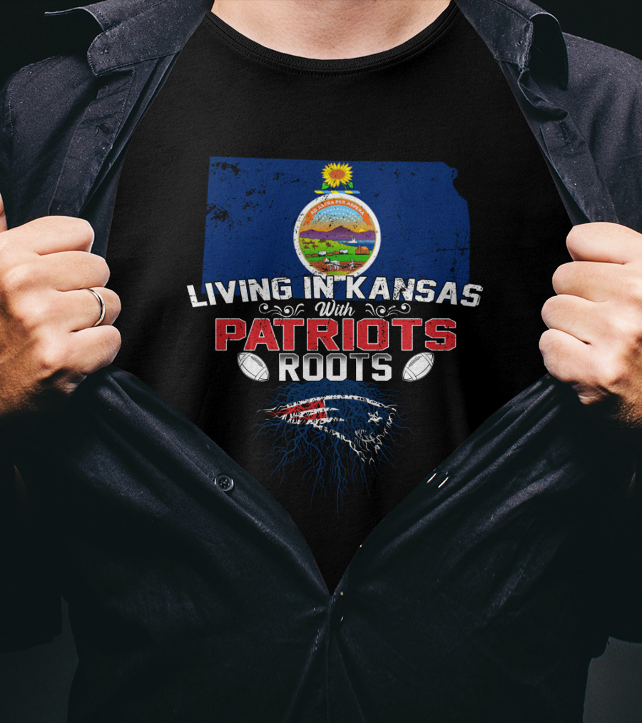 Living In Kansas With Patriots Roots Kansas State Flag And New England Football Team T-Shirt