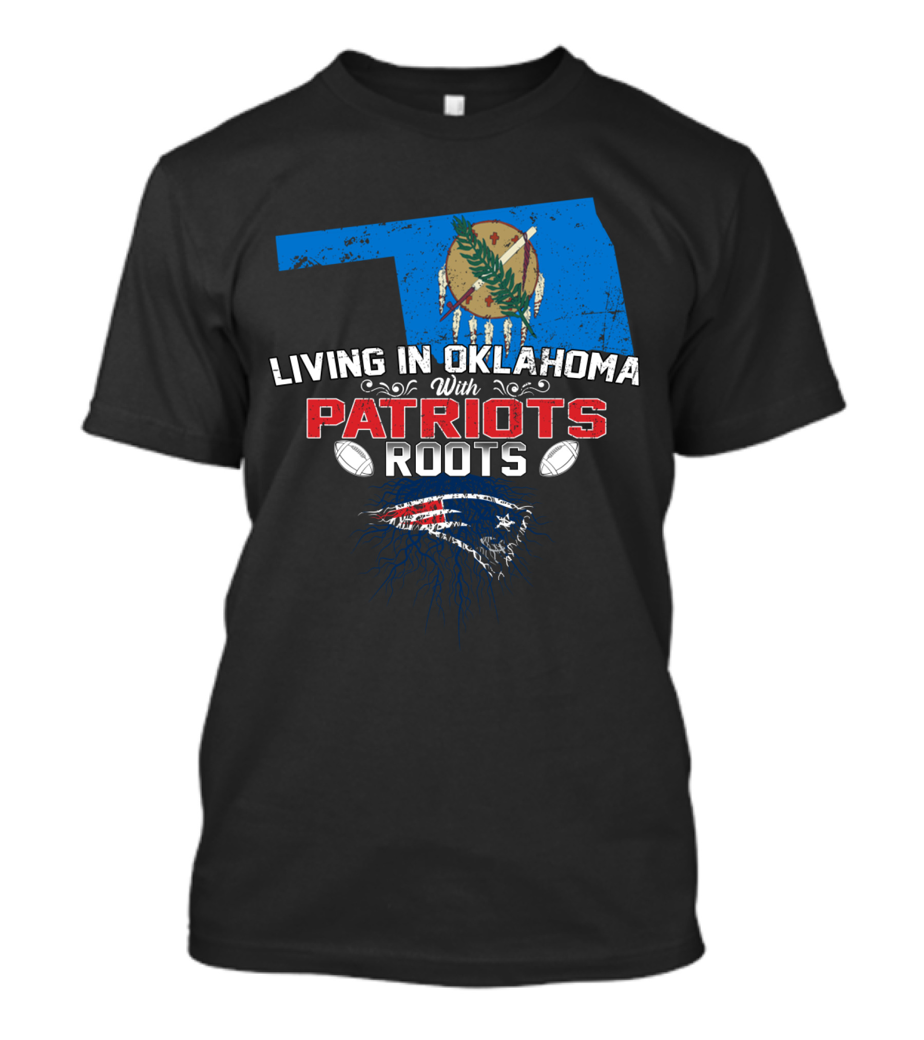 Living In Oklahoma With Patriots Roots Oklahoma State Flag And New England Patriots T-Shirt