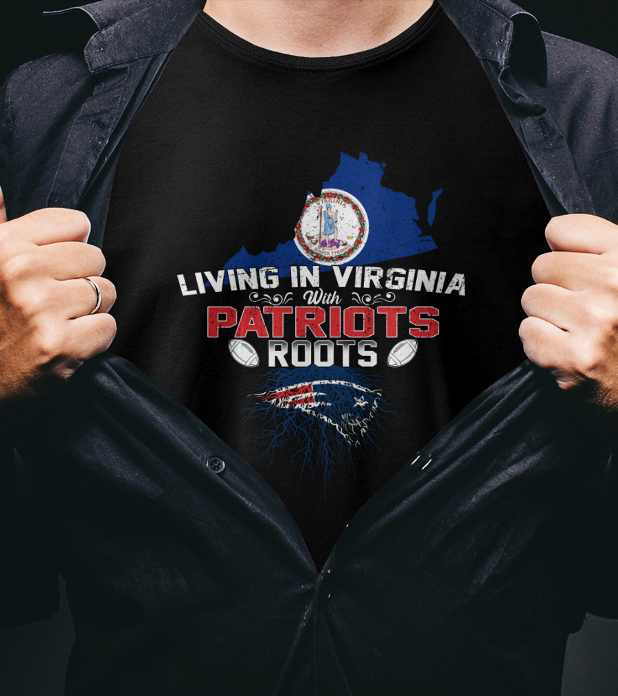 Living In Virginia With Patriots Roots New England Football Symbol And State Seal T-Shirt