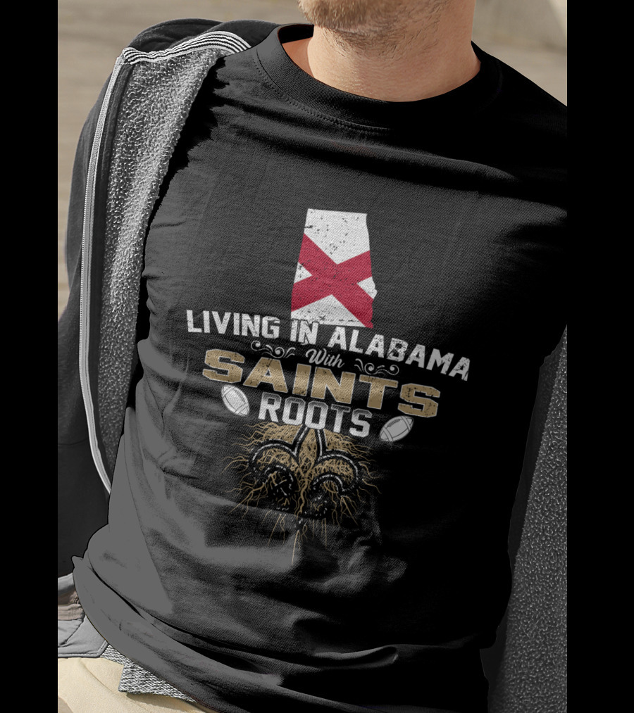 Living In Alabama With Saints Roots Fleur-de-Lis Football Heritage T-Shirt