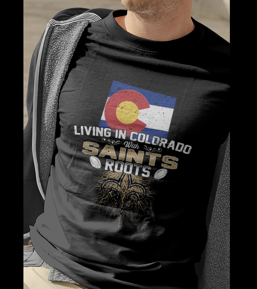 Colorado Flag Living In Colorado With Saints Roots Fleur-De-Lis Football Graphics T-Shirt