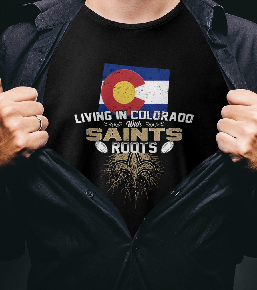 Colorado Flag Living In Colorado With Saints Roots Fleur-De-Lis Football Graphics T-Shirt