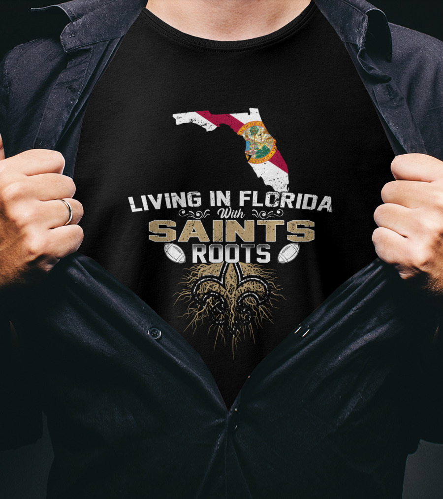 Living In Florida With New Orleans Saints Roots Fleur-de-Lis T-Shirt