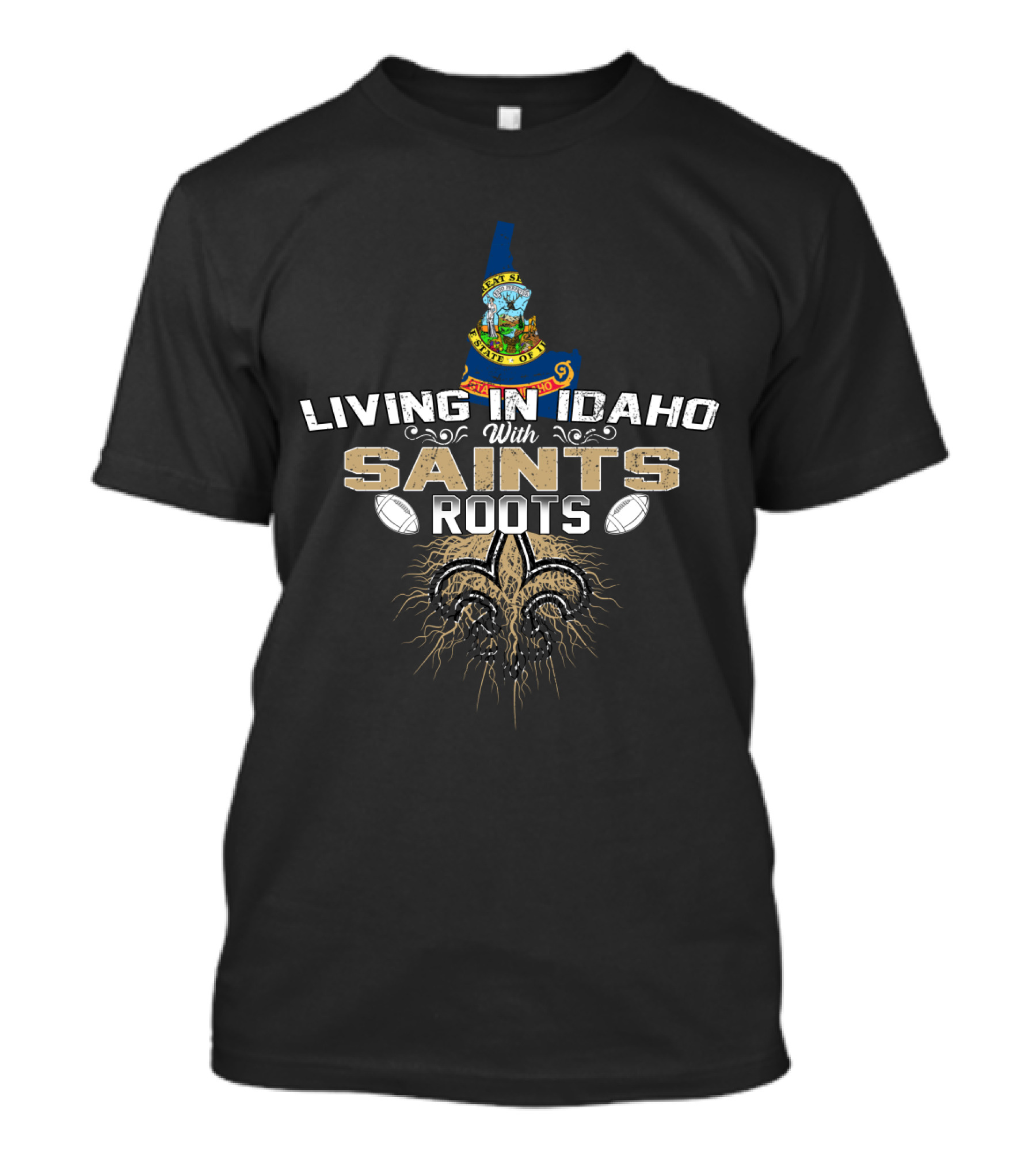 Living In Idaho With Saints Roots Fleur-de-Lis Football T-Shirt