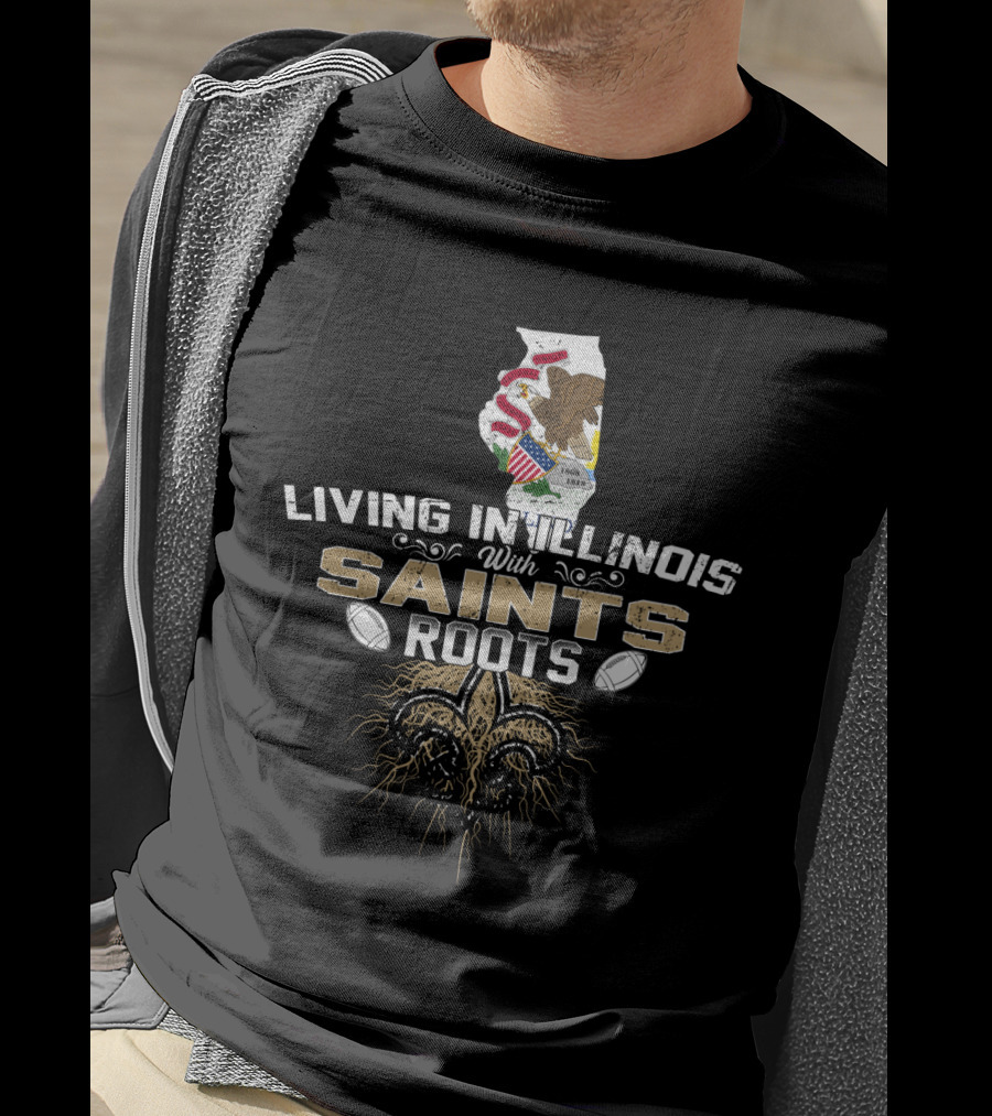 Living In Illinois With Saints Roots Fleur-de-Lis And State Flag T-Shirt
