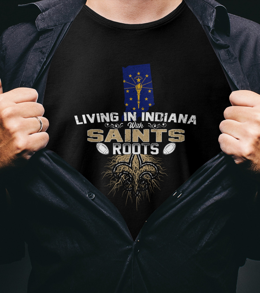 Living In Indiana With Saints Roots Indiana Flag Fleur-de-Lis Football Connection T-Shirt