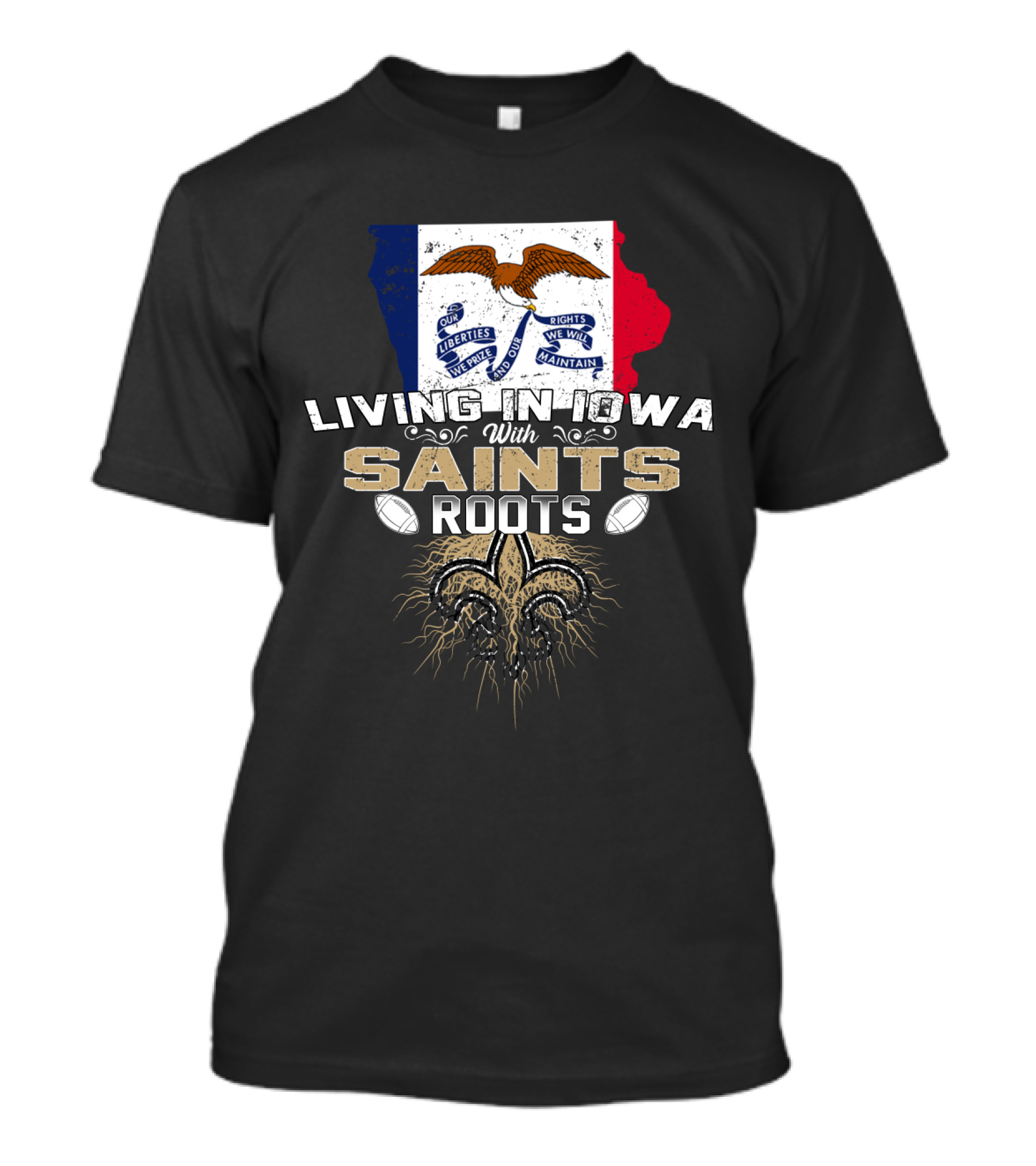 Living In Iowa With Saints Roots Fleur-de-Lis Football T-Shirt