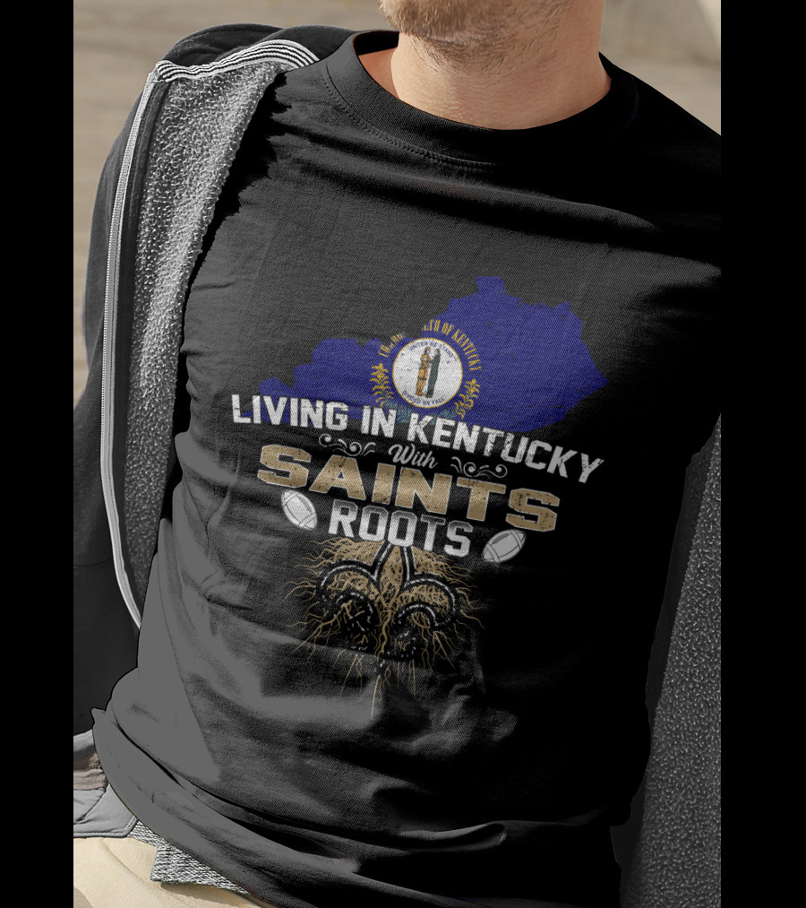 Living In Kentucky With Saints Roots Kentucky Map Fleur-de-Lis Football State T-Shirt