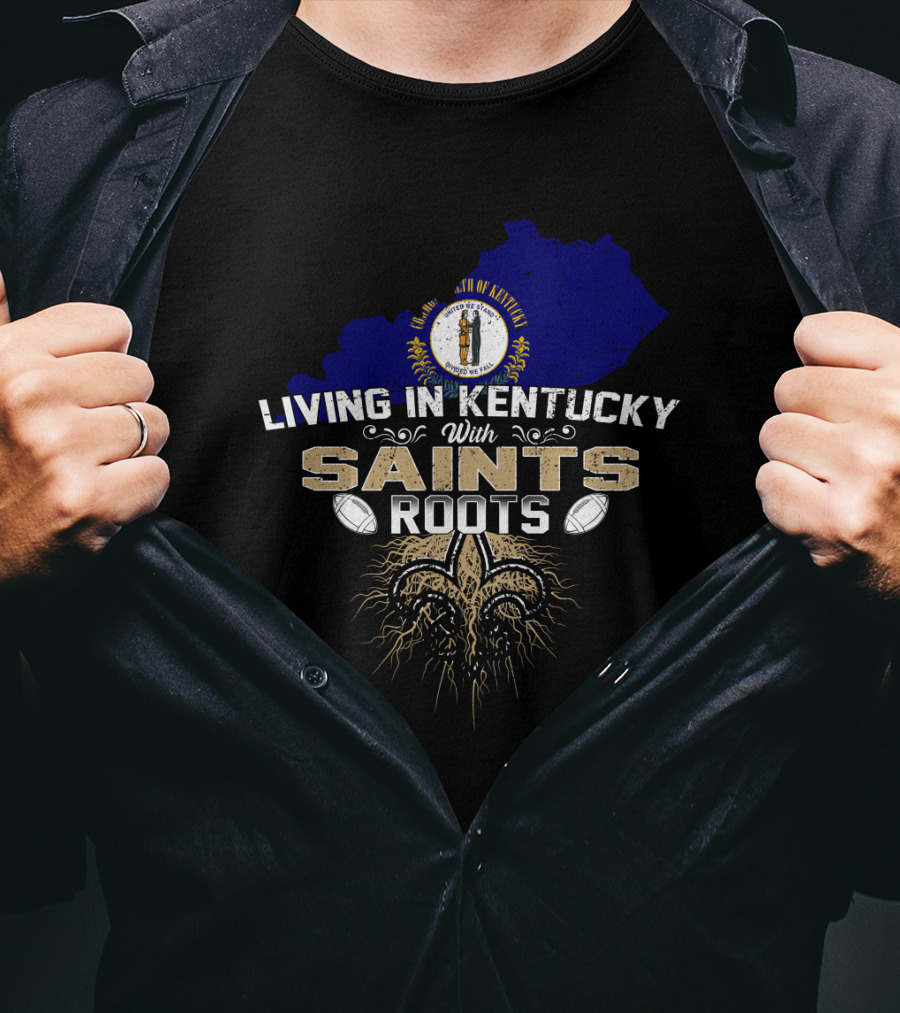 Living In Kentucky With Saints Roots Kentucky Map Fleur-de-Lis Football State T-Shirt