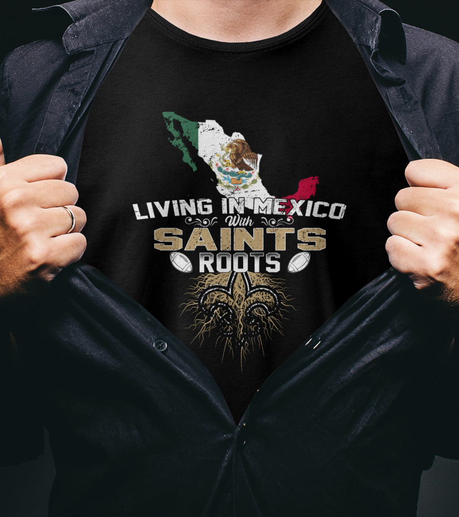 Living In Mexico With Saints Roots Mexican Flag Fleur-de-lis Football T-Shirt