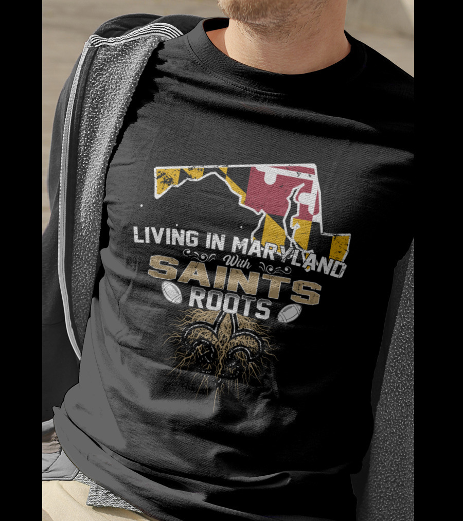Living In Maryland With Saints Roots Fleur-de-Lis Football Heritage T-Shirt