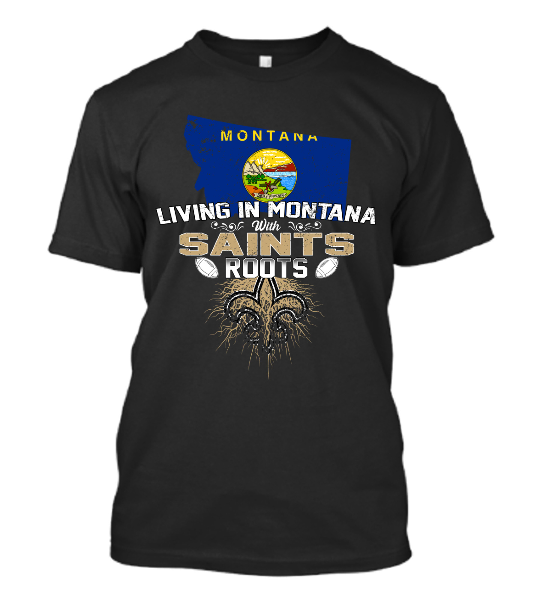Living In Montana With Saints Roots And Fleur-de-Lis Emblem T-Shirt