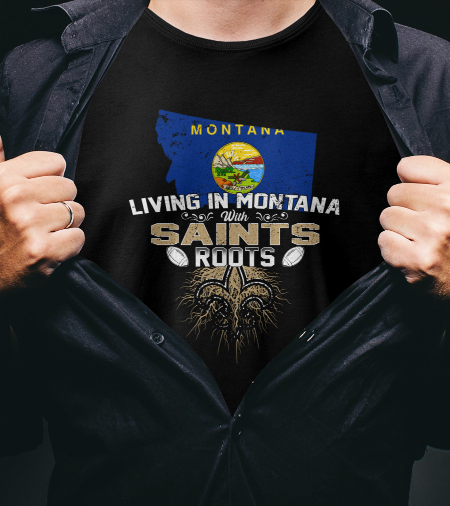 Living In Montana With Saints Roots And Fleur-de-Lis Emblem T-Shirt