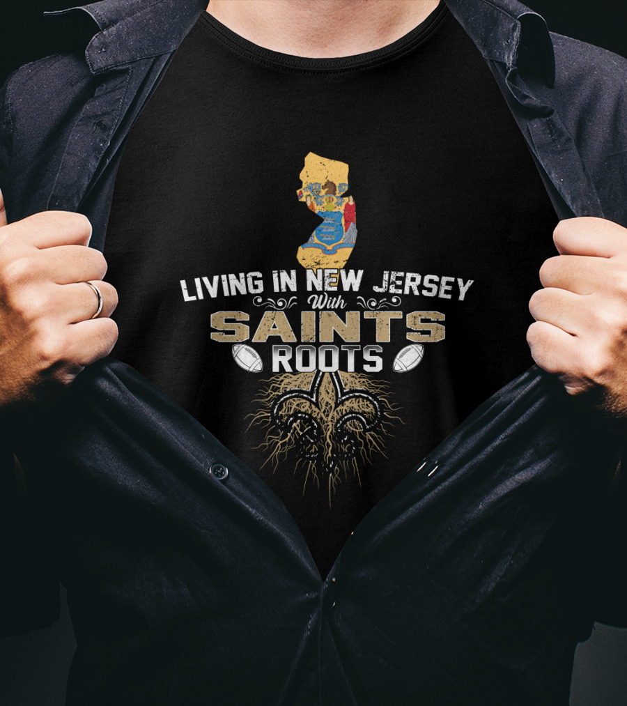 Living In New Jersey With Saints Roots - New Jersey Map And Fleur-de-Lis With Football Elements T-Shirt