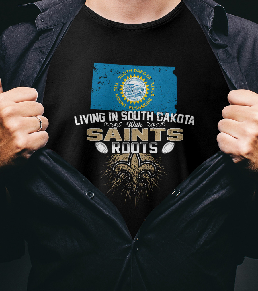 Living In South Dakota With Saints Roots Fleur-de-Lis And South Dakota State Flag T-Shirt