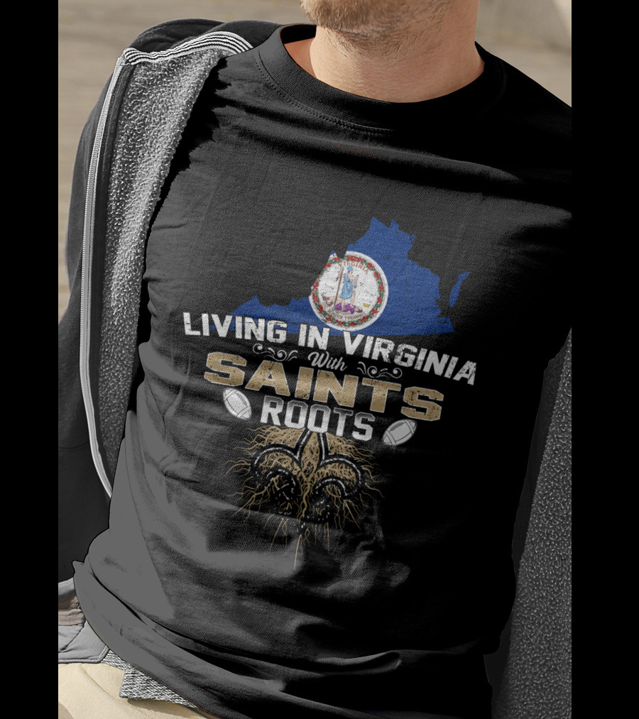 Living In Virginia With New Orleans Saints Roots Fleur-de-Lis Football Heritage T-Shirt