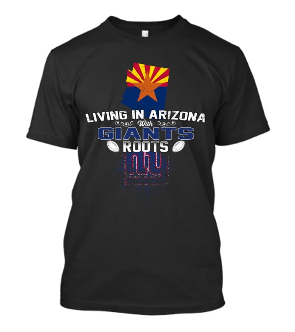 Living In Arizona With New York Giants Roots Logo State Flag Football T-Shirt