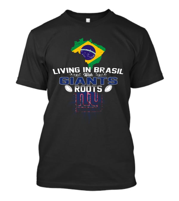 Living In Brasil With New York Giants Roots T-Shirt