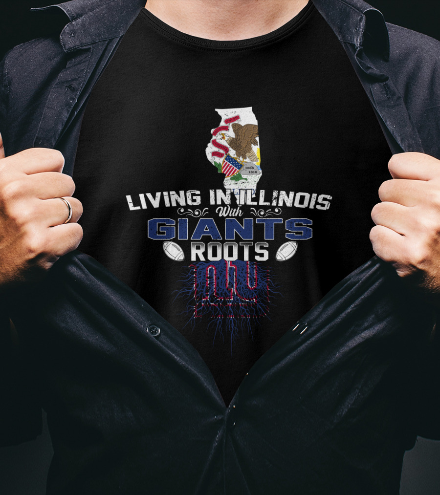 Living In Illinois With Giants Roots NY Football Heritage T-Shirt