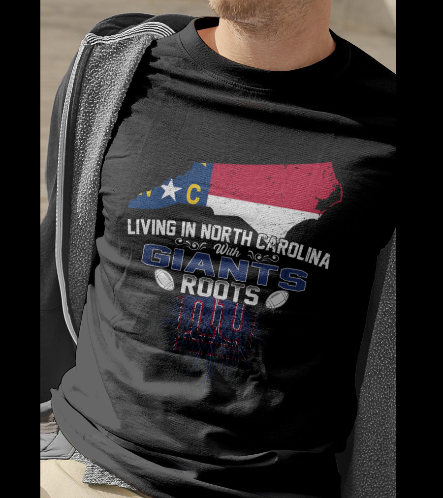 Living In North Carolina With Giants Roots NY Football Fan Map And Flag T-Shirt