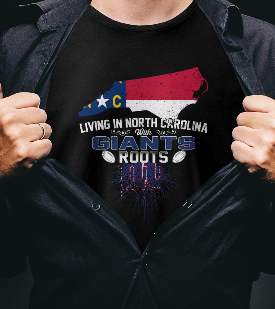 Living In North Carolina With Giants Roots NY Football Fan Map And Flag T-Shirt
