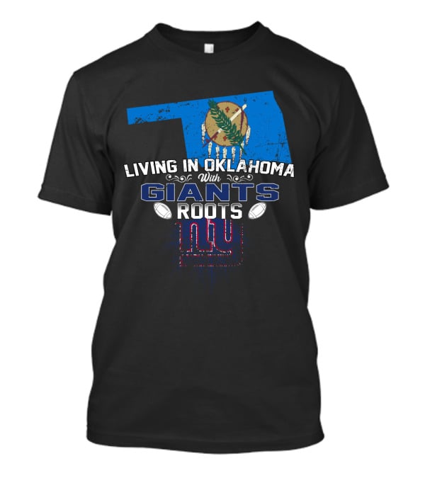 Living In Oklahoma With New York Giants Roots And Oklahoma Flag Outline T-Shirt