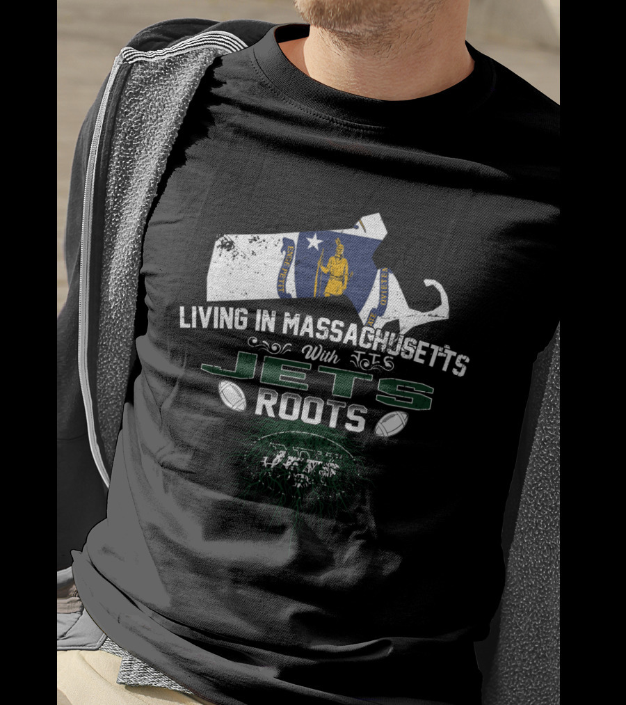 Living In Massachusetts With Jets Roots Football T-Shirt
