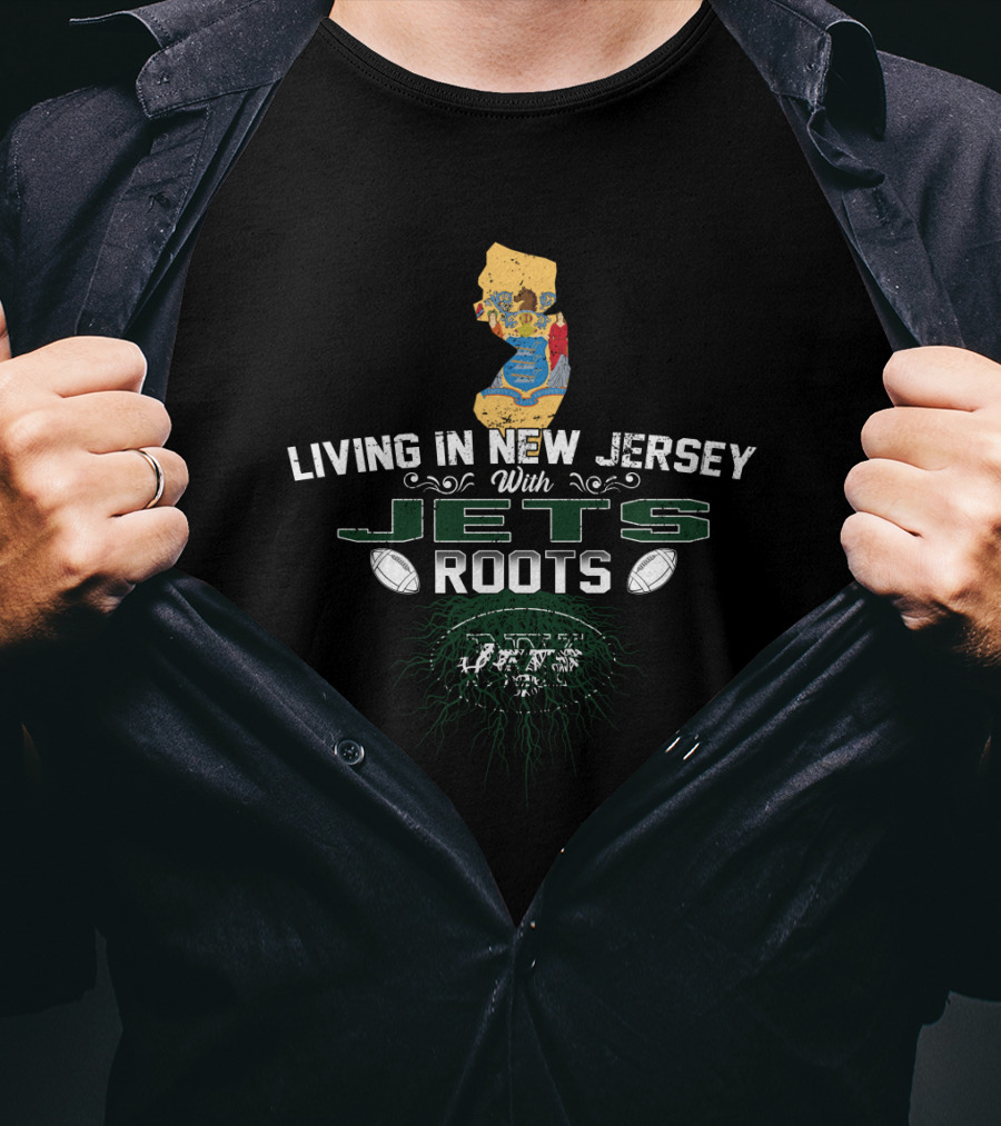 Living In New Jersey With Jets Roots Football State Pride T-Shirt