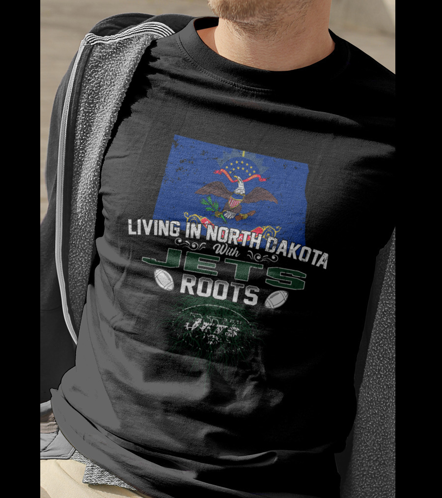Living In North Dakota With Jets Roots Flag T-Shirt