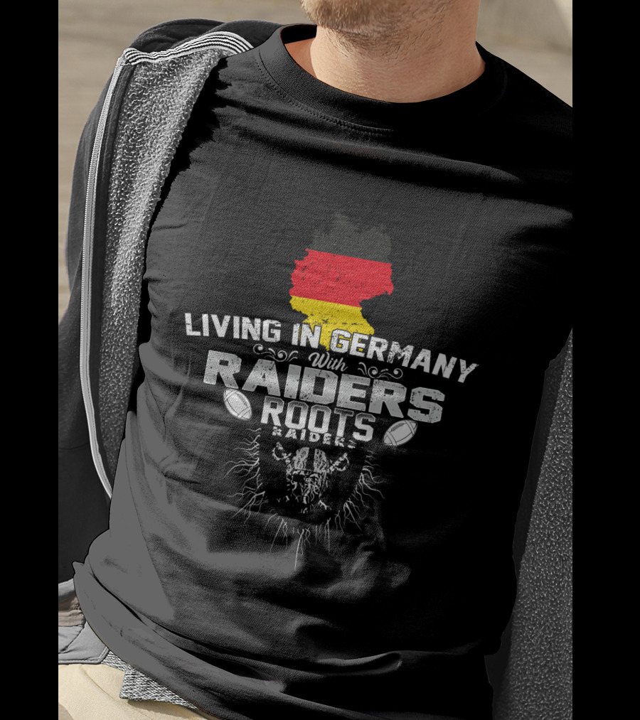 Living In Germany With Raiders Roots T-Shirt