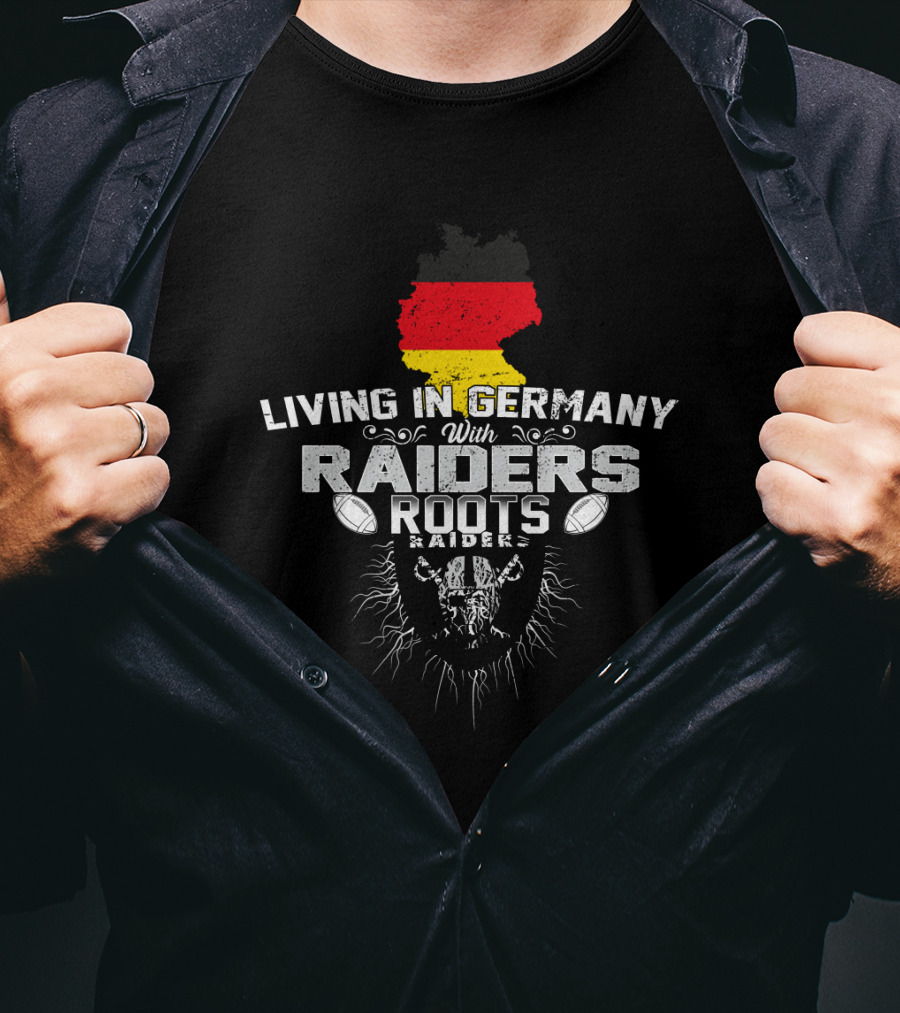 Living In Germany With Raiders Roots T-Shirt