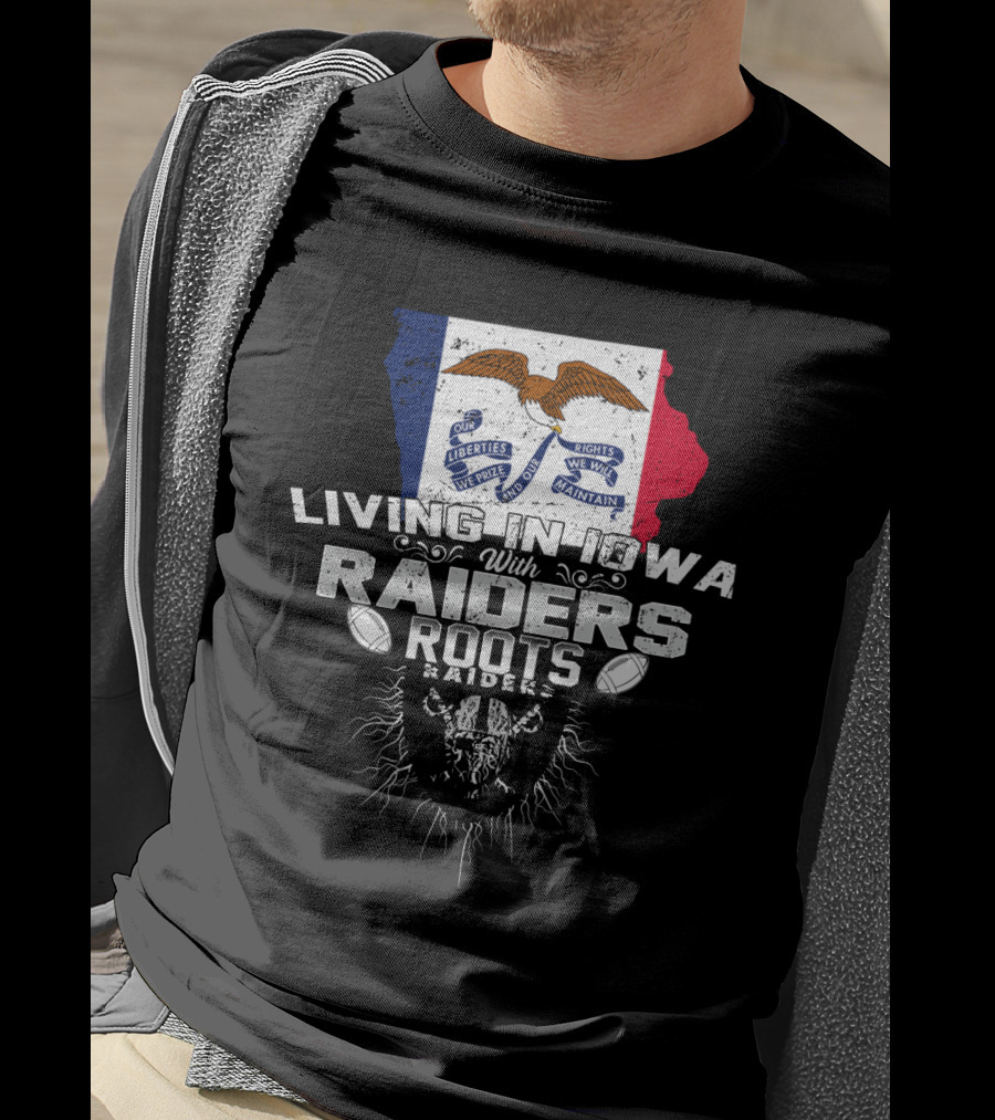 Living In Iowa With Raiders Roots T-Shirt