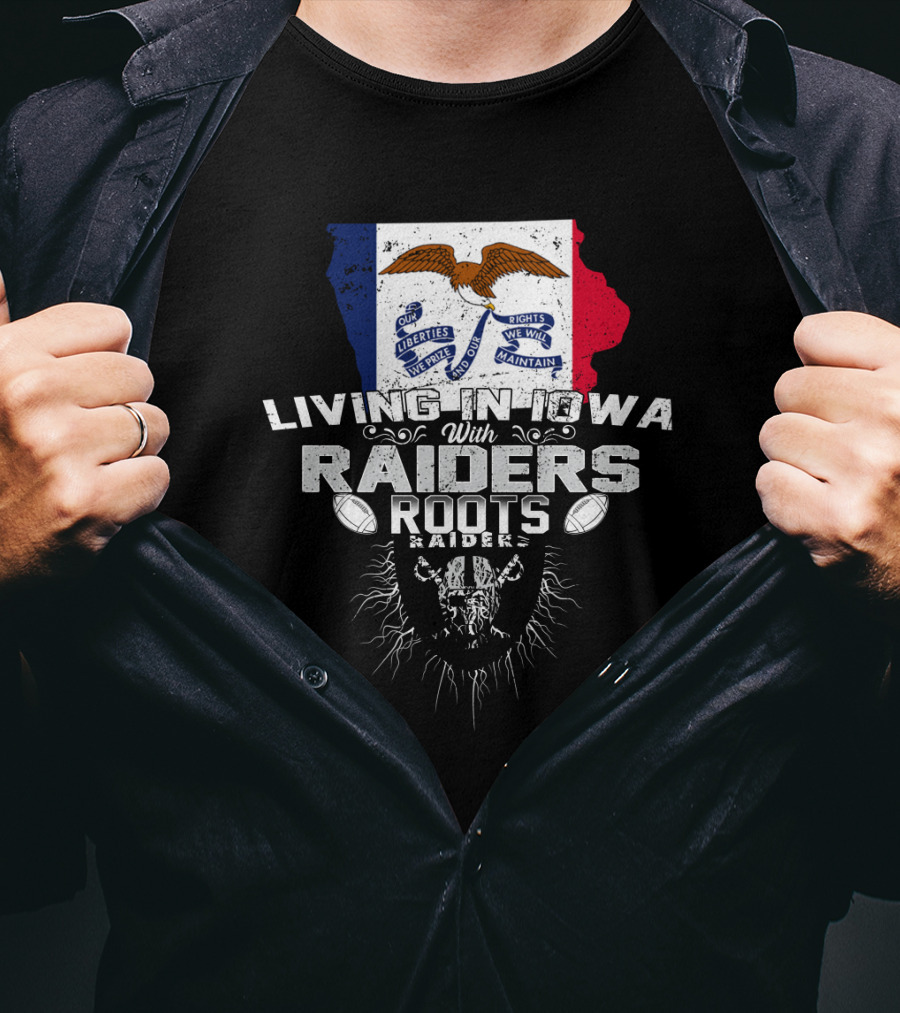 Living In Iowa With Raiders Roots T-Shirt