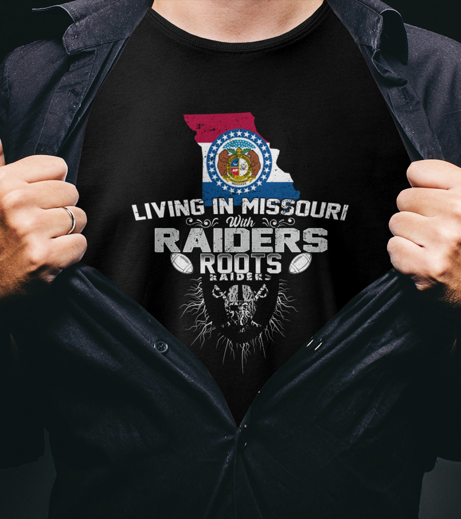 Living In Missouri With Raiders Roots T-Shirt