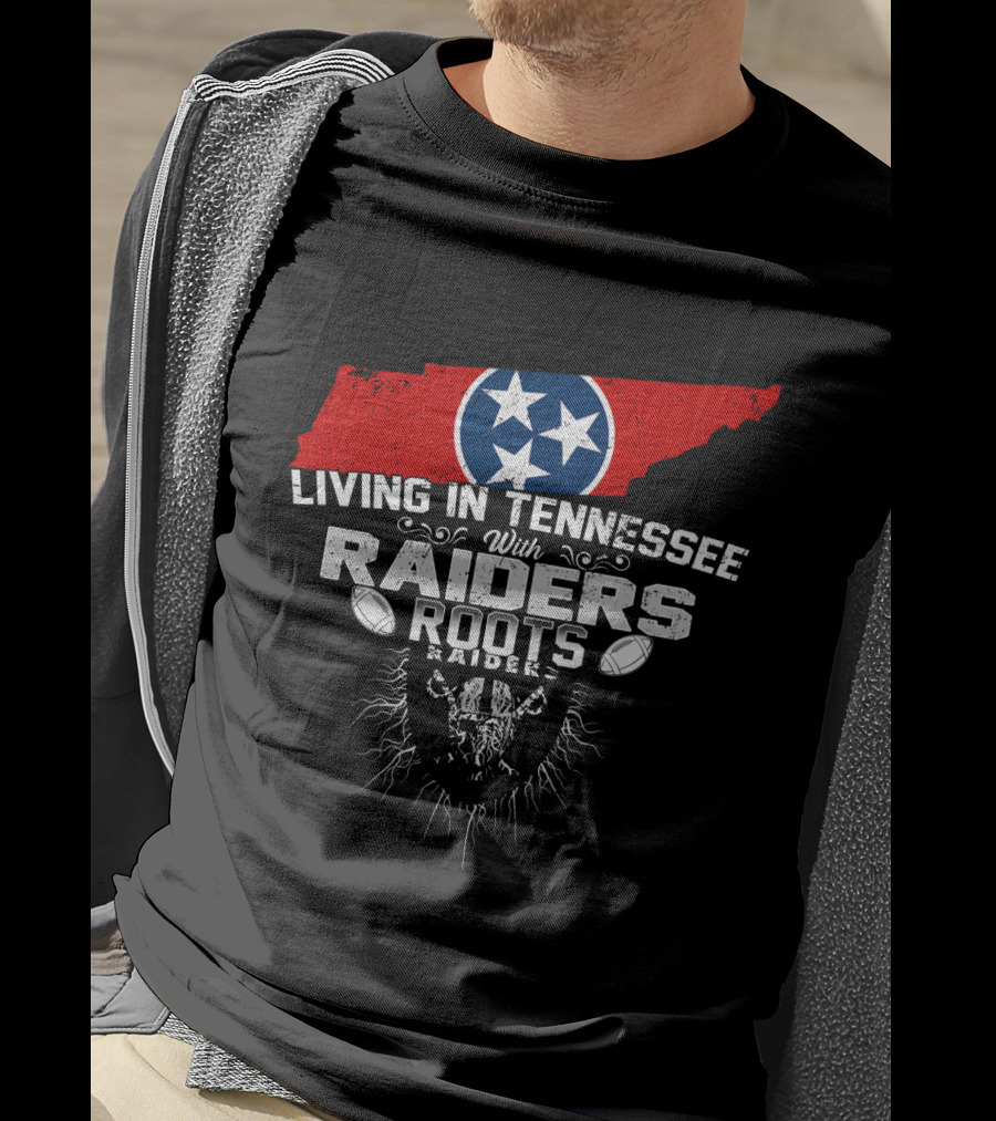 Living In Tennessee With Raiders Roots T-Shirt