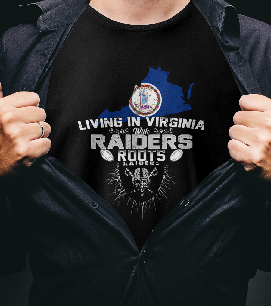 Living In Virginia With Raiders Roots T-Shirt