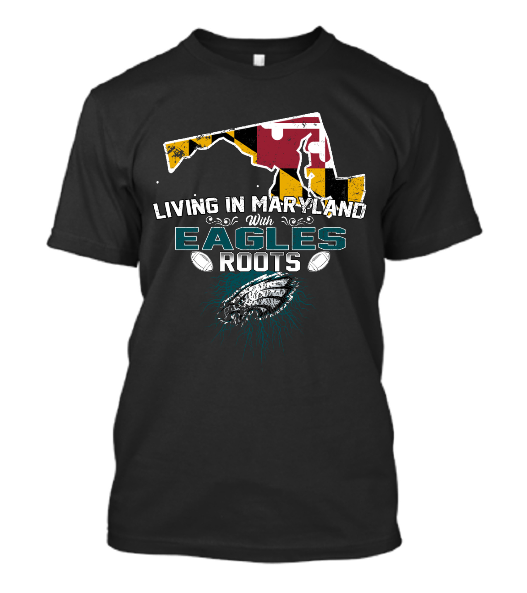 Living In Maryland With Eagles Roots Maryland Flag Football T-Shirt