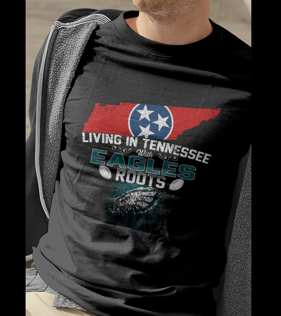 Living In Tennessee With Eagles Roots Featuring State And Football Elements T-Shirt
