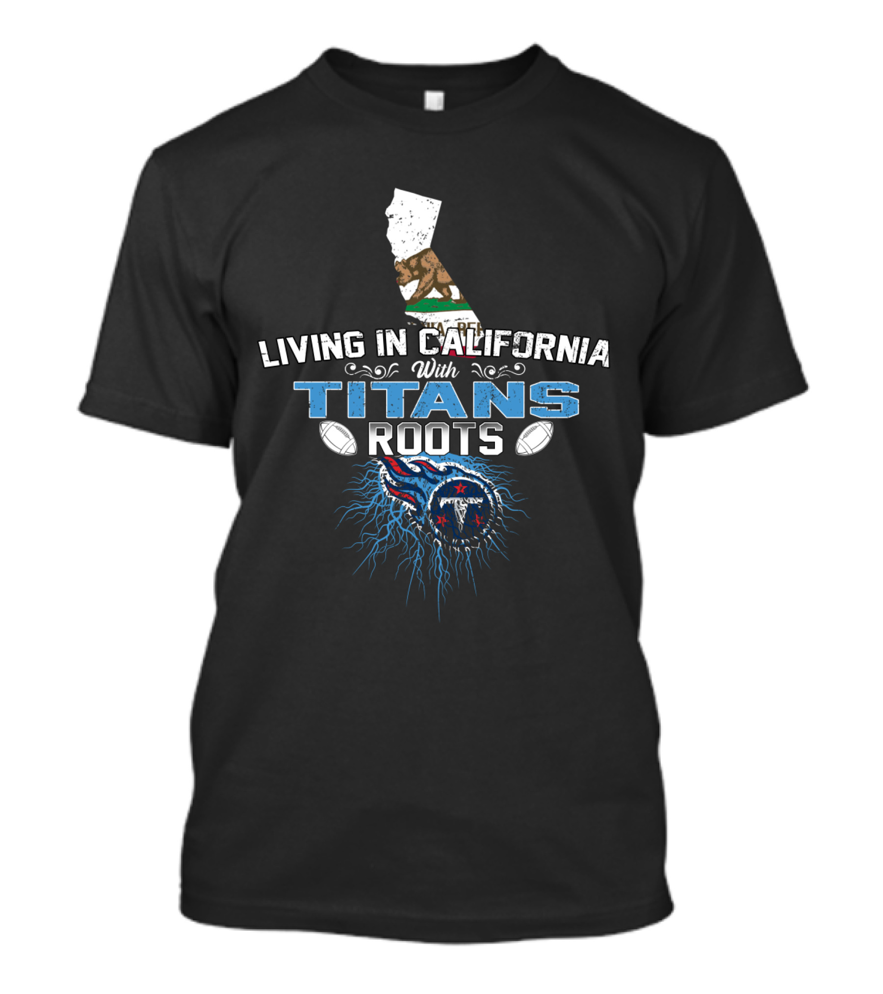 Living In California With Titans Roots NFL Tennessee Football Connection T-Shirt