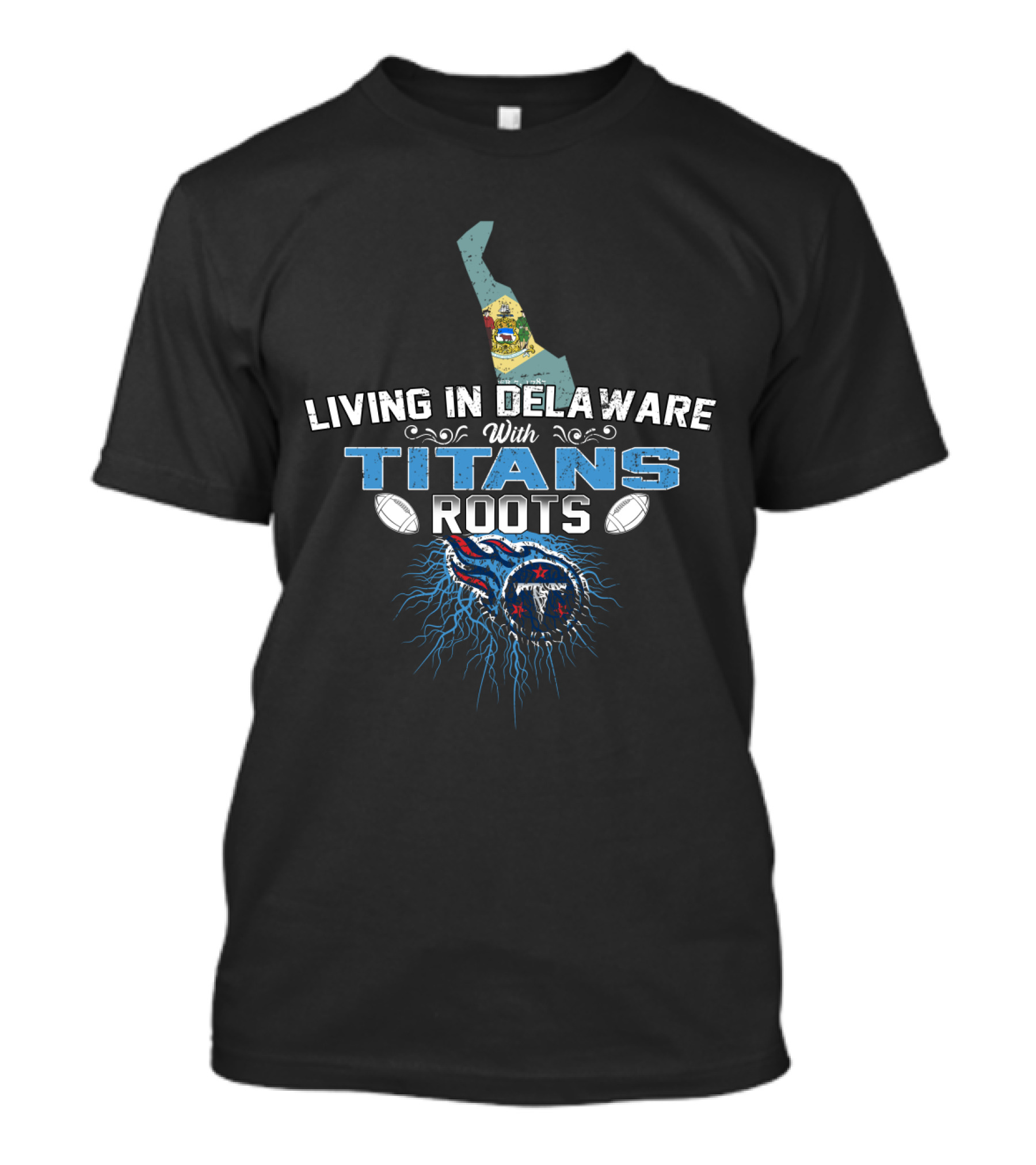 Living In Delaware With Titans Roots Football Pride And State Heritage T-Shirt