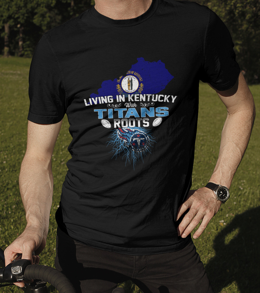 Living In Kentucky With Titans Roots Tennessee Football Logo Blue State Map T-Shirt
