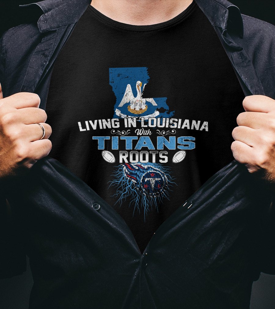 Living In Louisiana Embracing Titans Roots With Map And Pelican T-Shirt