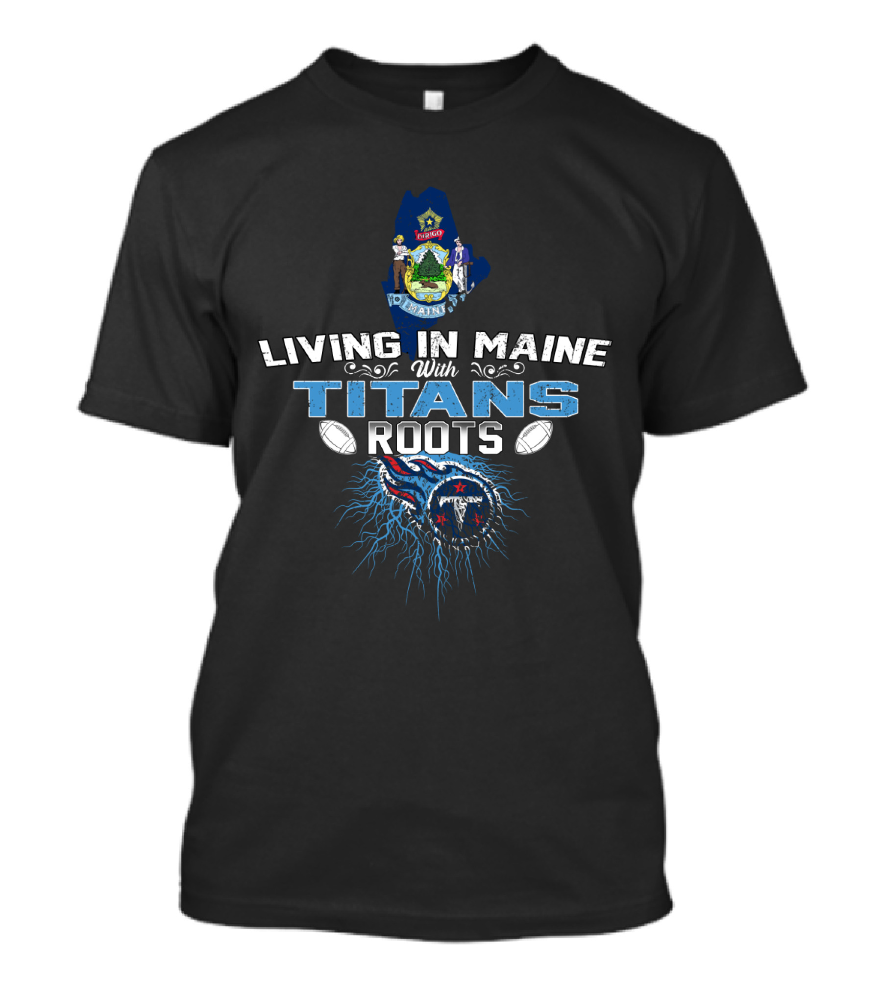 Living In Maine With Tennessee Titans Roots And Maine State Map T-Shirt