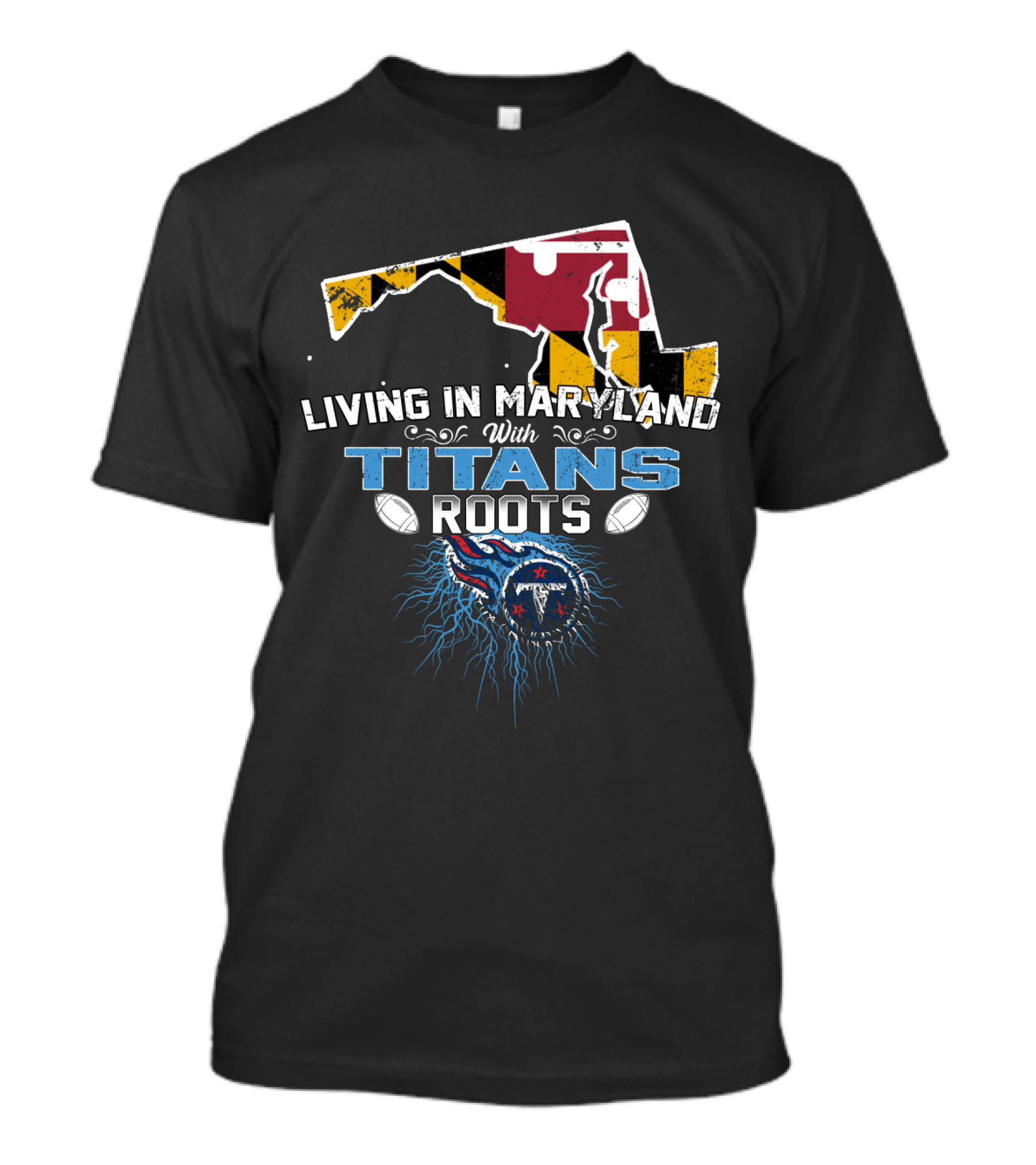 Living In Maryland With Tennessee Titans Roots And Maryland Flag Background T-Shirt