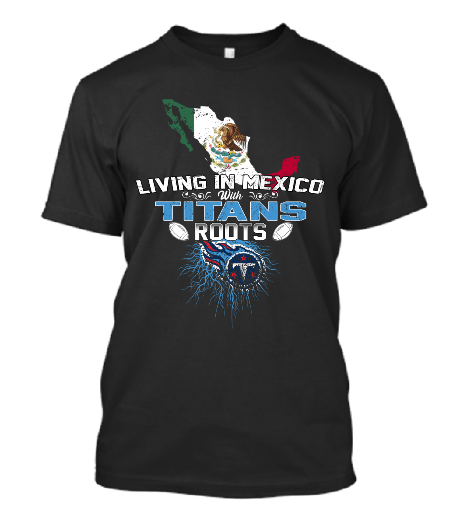Living In Mexico With Titans Roots Tennessee Football Heritage T-Shirt