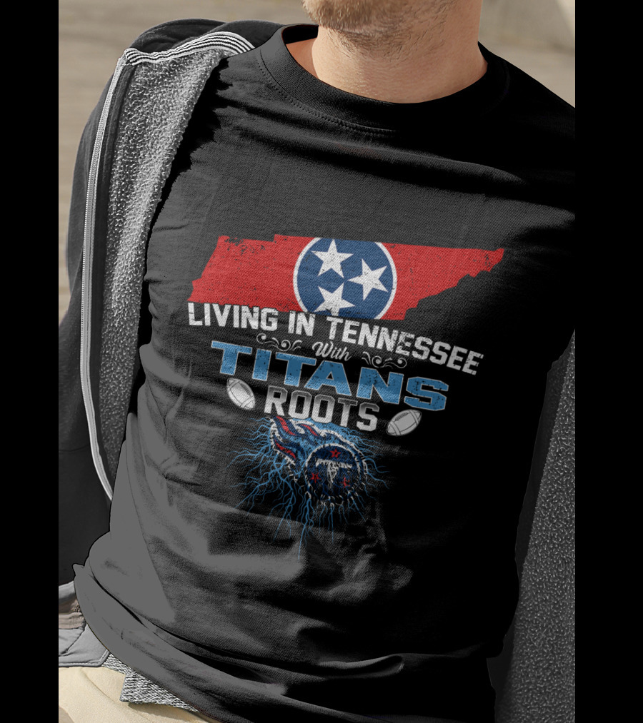 Living In Tennessee With Titans Roots Flag Football Passion T-Shirt